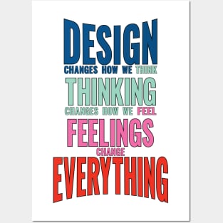 Design thinking feeling changes everything world slogan saying Posters and Art